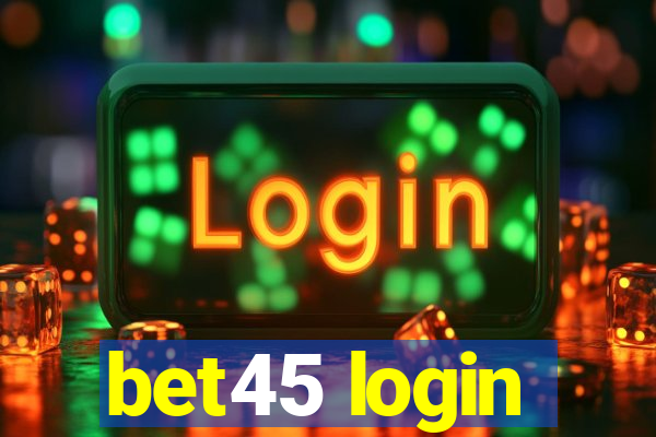 bet45 login